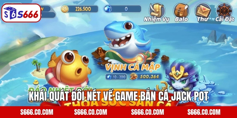 Khái quát đôi nét về game bắn cá Jack Pot