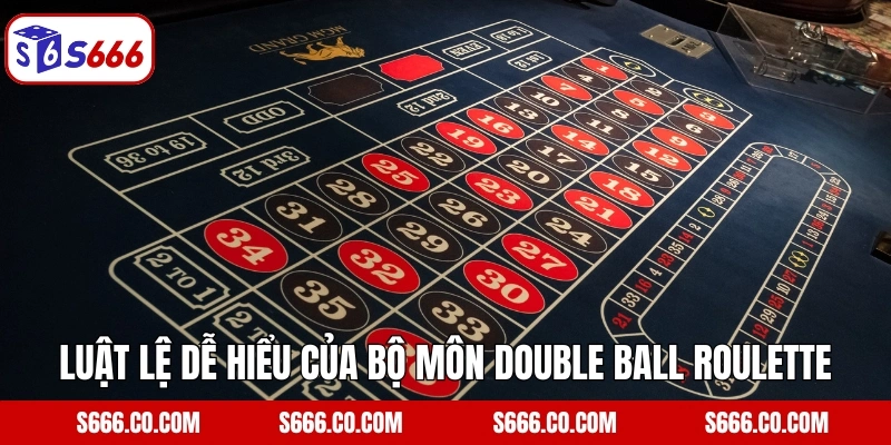 Luật lệ dễ hiểu của bộ môn Double Ball Roulette