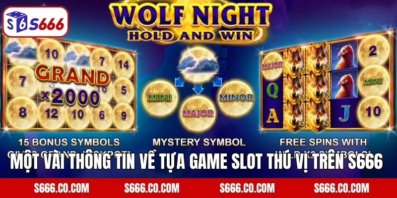 Một vài thông tin về tựa game slot thú vị trên S666 
