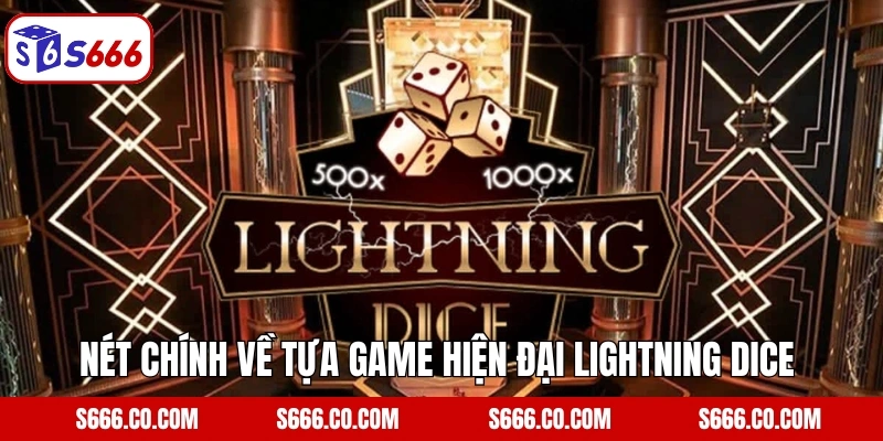 Nét chính về tựa game hiện đại Lightning Dice 