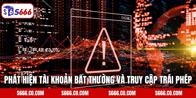 Phát hiện tài khoản bất thường và truy cập trái phép
