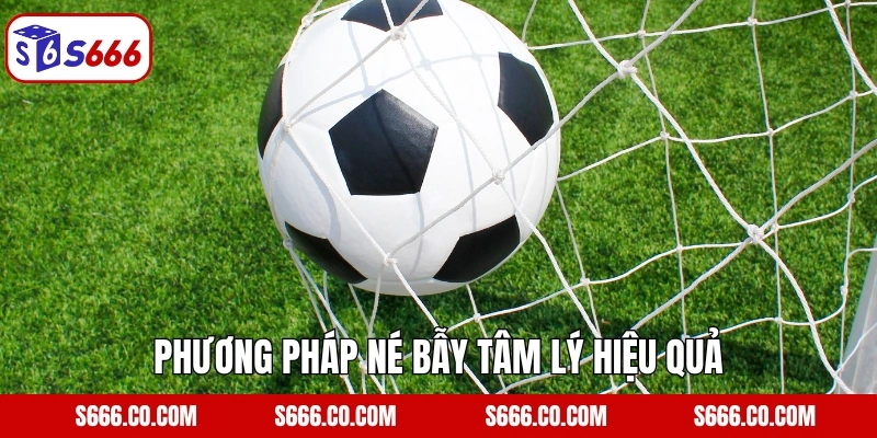 Phương pháp né bẫy tâm lý hiệu quả