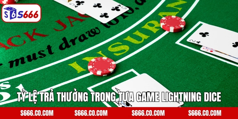 Tỷ lệ trả thưởng trong tựa game Lightning Dice