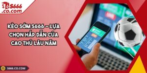 Kèo sớm S666
