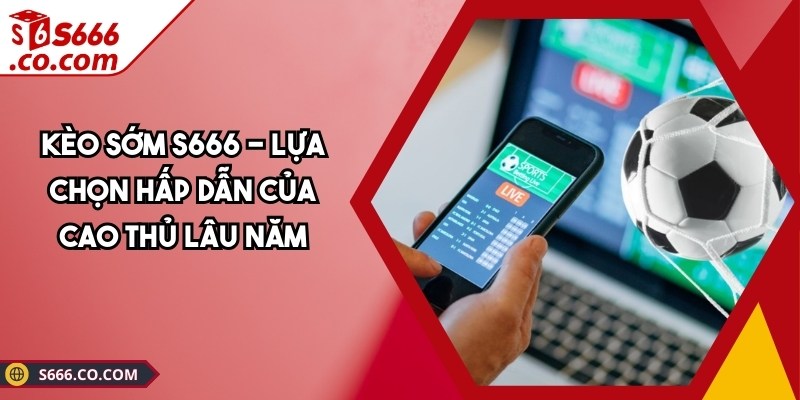 Kèo sớm S666