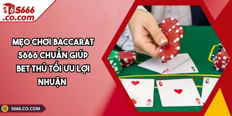 Mẹo Chơi Baccarat S666